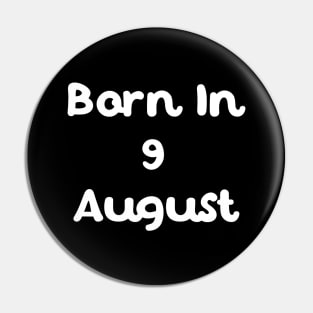 Born In 9 August Pin