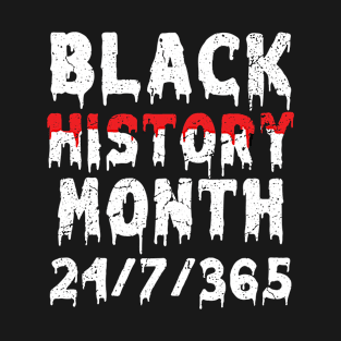 Black History 24/7/365 Men Women Kids Black History Month T-Shirt