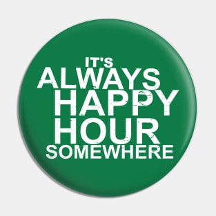 Its Always Happy Hour Pin