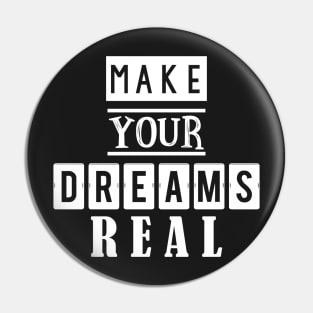 Make your dreams real 2 Pin