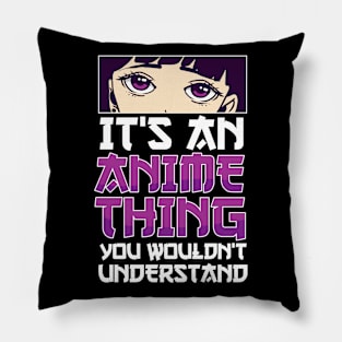 It's An Anime Thing You Wouldn't Understand Anime Eyes Anime Pillow