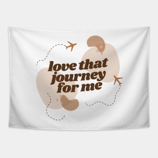 love that journey for me Tapestry