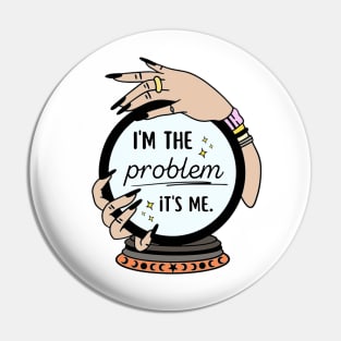 I’m the problem Pin