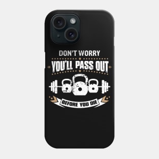 Dont Worry You'll Pass Out Before You Die Kettlebell Phone Case