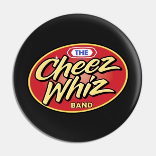 Cheeze Whiz Band Pin