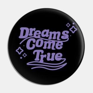 Dreams Come True Pin