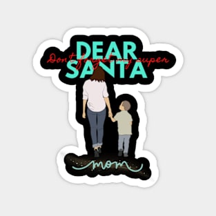 Dear Santa don't forget my super mom Christmas shirt holiday gift stickers Magnet