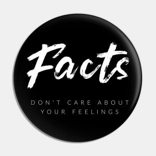 Facts Don't Care About Your Feelings Pin