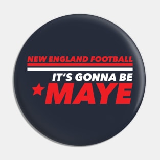 It's Gonna Be Maye New England Pin