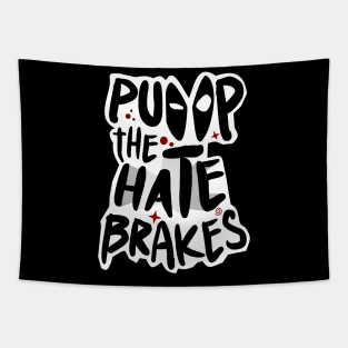 Pump the Hate Brakes Tapestry