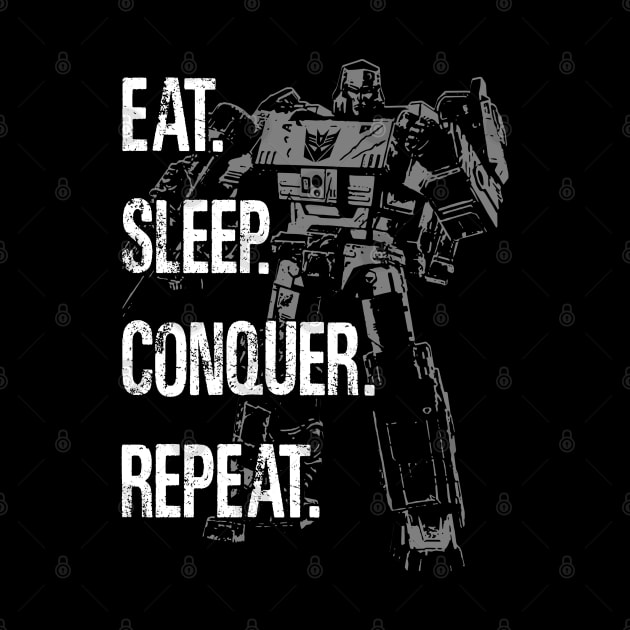 MEGATRON - Eat Sleep Conquer Repeat by ROBZILLA