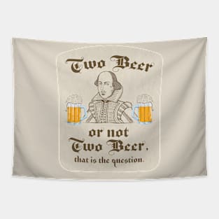 Two Beer or Not To Beer Shakespeare Quote Tapestry