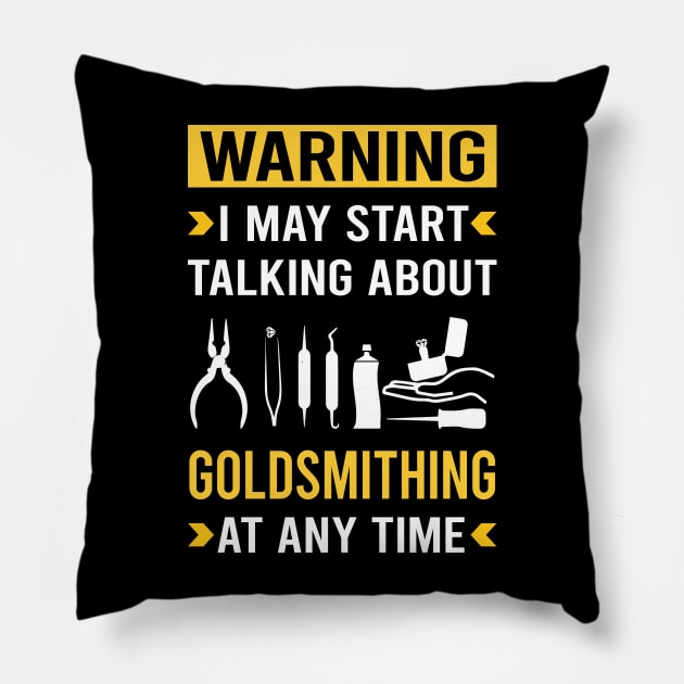 Warning Goldsmithing Goldsmith Pillow by Good Day