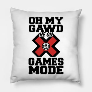 Oh My Gawd He On X Games Mode Pillow