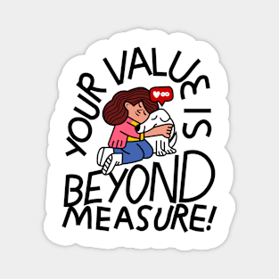 Your Value is beyond measure Magnet