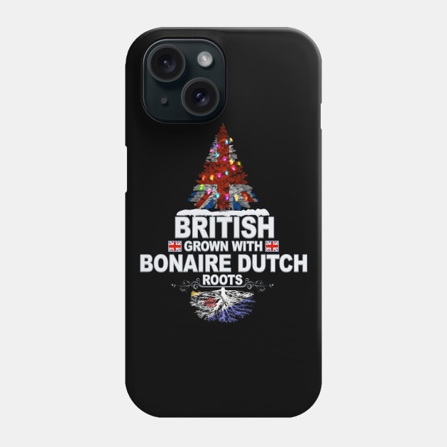 British Grown With Bonaire Dutch Roots - Gift for Bonaire Dutch With Roots From Bonaire Phone Case by Country Flags