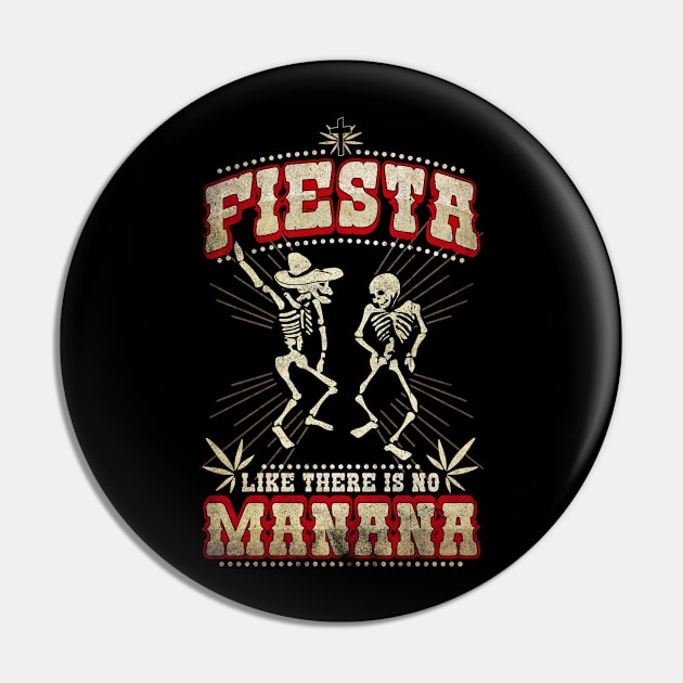 Mens Fiesta like no Manana-Dia de los Muertos-Funny T Shirt Pin by CheesyB