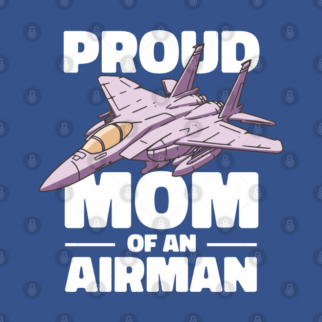 Discover Proud Mom Of An Airman Air Man Military Jet Fighter Pilot - Air Force Son - T-Shirt