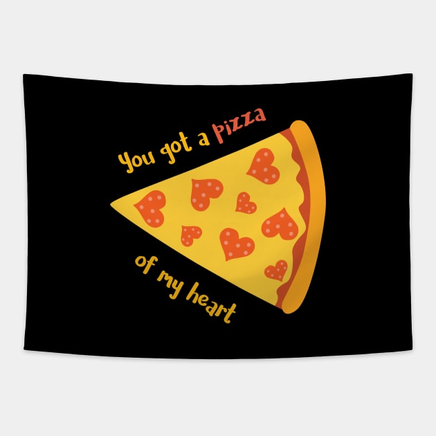 You Got A Pizza of My Heart Romantic Food Pun for Valentines or Anniversary Tapestry by mschubbybunny