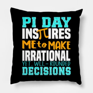 Pi Day Inspires Me To Make Irrational Decisions Math Pillow