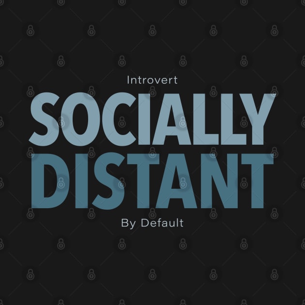 Introvert - Socially Distant - By Default by DesignCat