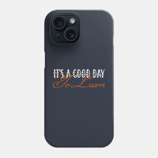 Back To School Motivational It's A Good Day To Learn Teacher Phone Case