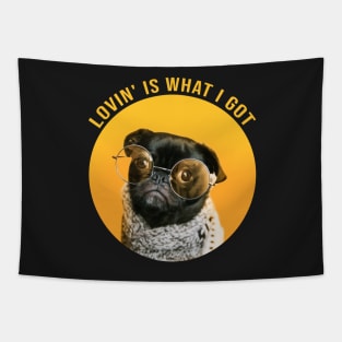 Lovin' Is What I Got - cool dog Tapestry