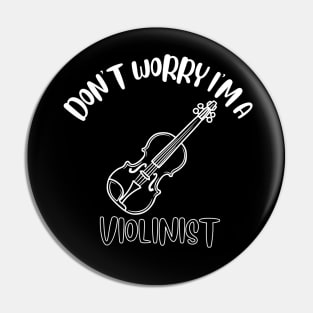 Don't Worry I'm A Violinist Pin