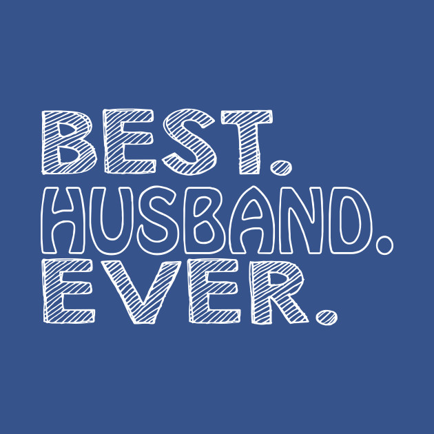 Disover Best Husband Ever, Gift for Dad, Papa Gift, Dad Gift, Gift for Papa, Daddy Gift, Dad Birthday Gift, Papa Birthday Gift - Best Husband Ever - T-Shirt