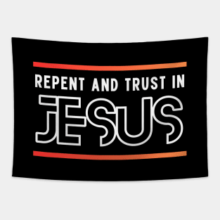 Repent and Trust in Jesus | Christian Tapestry