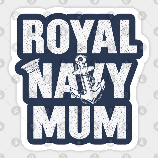 Royal Navy Mum Royal Navy Sticker Teepublic