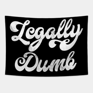 Legally Dumb Tapestry