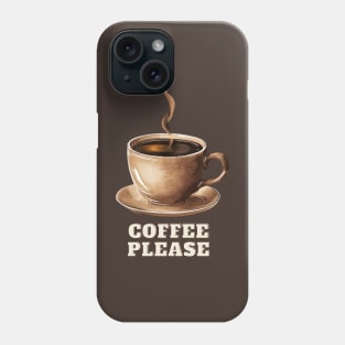 COFFEE PLEASE Phone Case