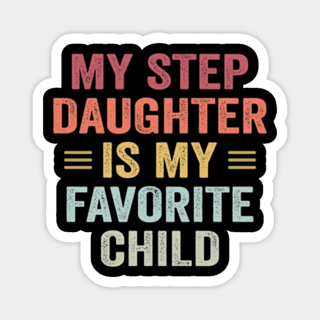 My Step Daughter is my Favorite Child Funny Family Magnet by CreativeSalek