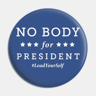 No Body for President Pin