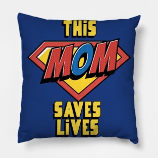 This Mom Saves Lives, Nurse Mother's Day Pillow