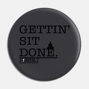 Gettin' Sit Done - Rebel Mindfulness Pin