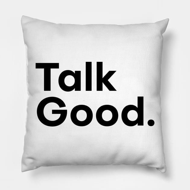 Talk Good Black Version Pillow by Talk Good Merch