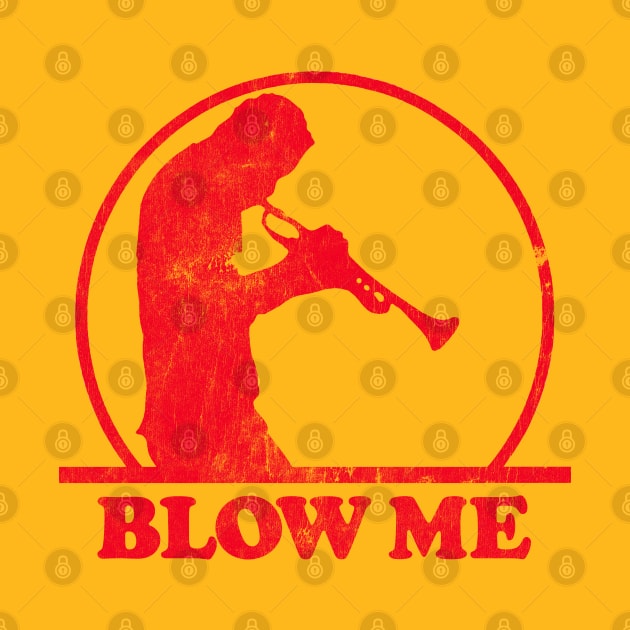 Blow Me - Humorous Trombone Player Design by DankFutura