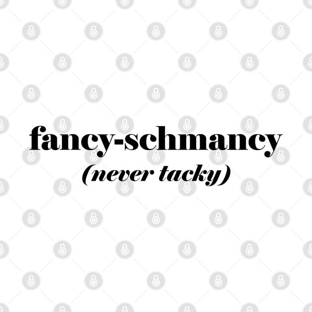 Fancy Schmancy by mai jimenez