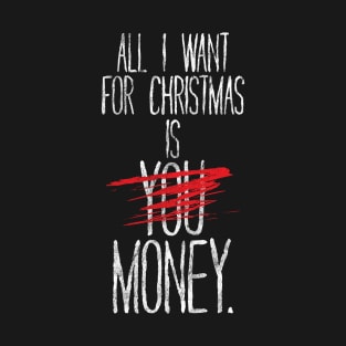 All I want for Xmas T-Shirt