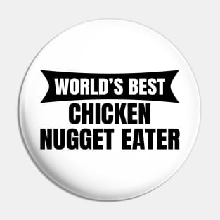 World's Best Chicken Nugget Eater Pin