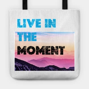 Live in the Moment Tote