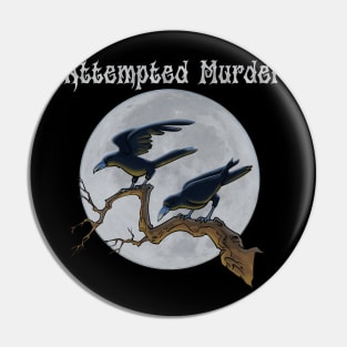 Attempted Murder Pin