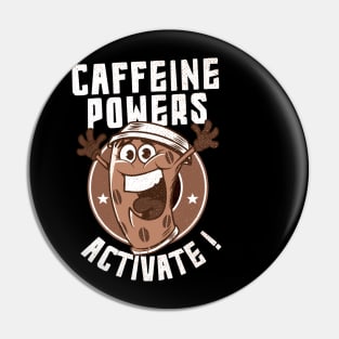 caffeine powers activate Pin