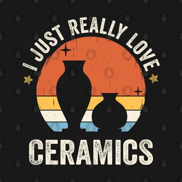 I Just Really Love Ceramics 80s Retro Vintage Sunset Gift Idea by Lyume