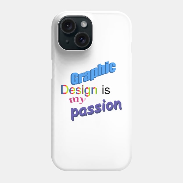 graphic design is my passion Phone Case by remerasnerds