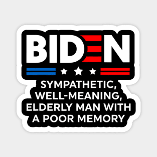 Biden sympathetic well meaning elderly man with a poor memory Magnet