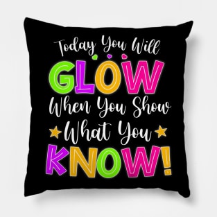 Funny Test Day Mode On Today You Will Glow Teachers Students Pillow