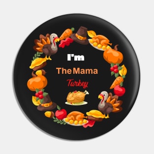 Im The Mama Turkey Pin